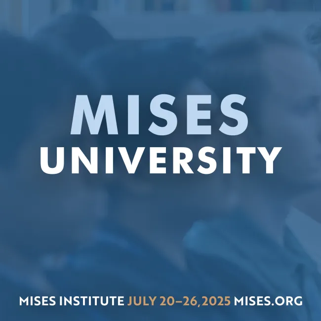 Mises University, 2025